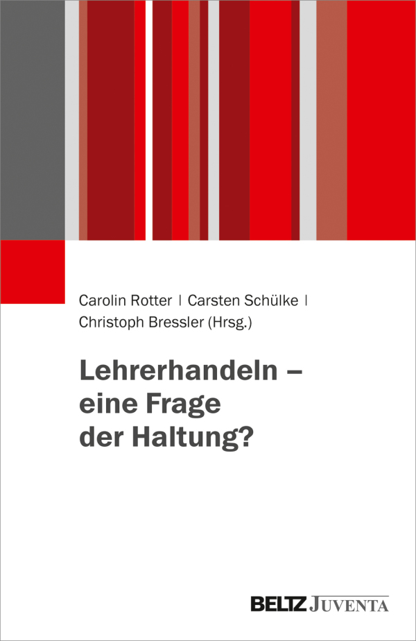 Cover "Lehrerhandeln – eine Frage der Haltung?", herausgegeben von Carolin Rotter, Carsten Schülke und Christoph Bressler