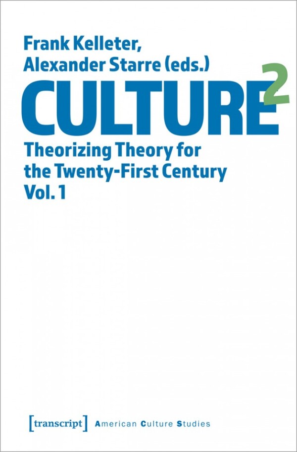 Cover of Culture^2: Theorizing Theory for the 21st Century by Frank Kelleter and Alexander Starre