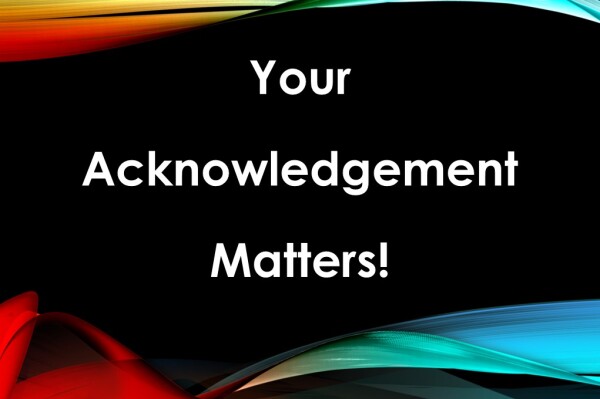 Your Acknowlegment Matters