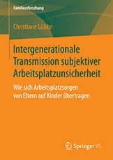Buchcover Lübke, Intergenerationale Transmission subjektiver Arbeitsplatzunsicherheit, Springer 2018